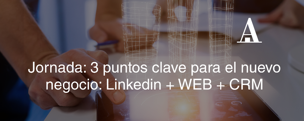 Jornada: 3 puntos clave para el nuevo negocio: Linkedin + WEB + CRM